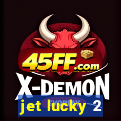 jet lucky 2